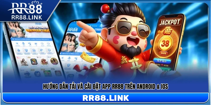 Tải App RR88 – Hướng Dẫn Cài Đặt Trên Android Và iOS 2 Hướng dẫn tải app RR88 chi tiết trên hệ điều hành Android & iOS